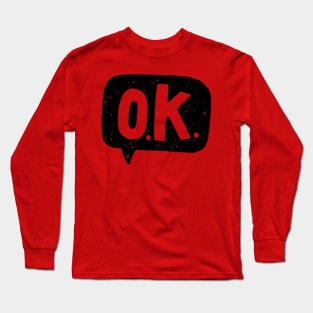 o.k. Long Sleeve T-Shirt